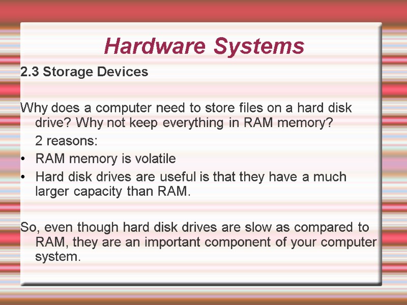 Hardware Systems 2.3 Storage Devices   Why does a computer need to store